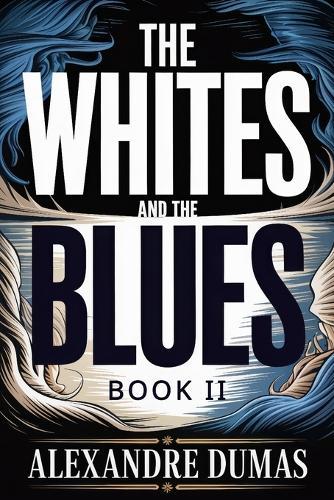 The Whites and the Blues: Book II (13 Vendémiaire): A New Translation