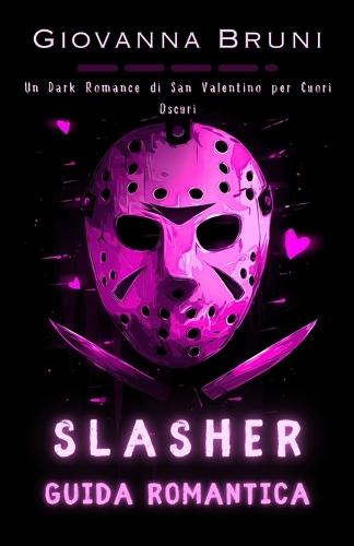 Slasher Guida Romantica: Un Dark Romance di San Valentino per Cuori Oscuri