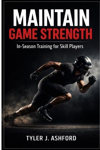 Maintain game strength: In-season training for skill players