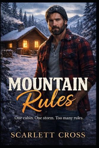 Mountain Rules: A Forced Proximity, Protective Mountain Man Romance
