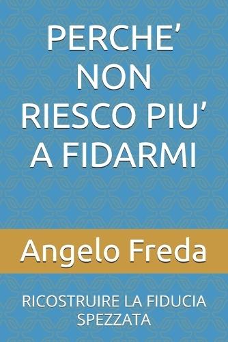 Perche' Non Riesco Piu' a Fidarmi: Ricostruire La Fiducia Spezzata