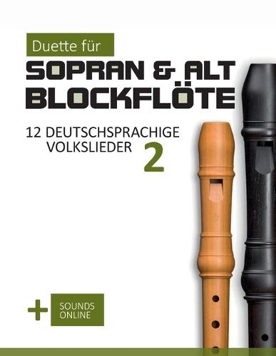 Duette für Sopran & Alt Blockflöte - 12 deutschsprachige Volkslieder 2: + Sounds Online