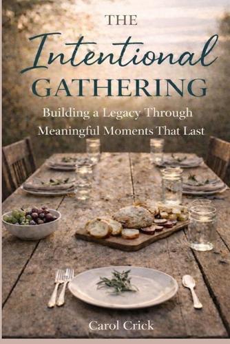The Intentional Gathering: Building a Legacy Through Meaningful Moments