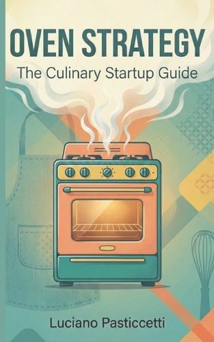 The Culinary Startup Guide: Success with a Clear and Defined Strategy
