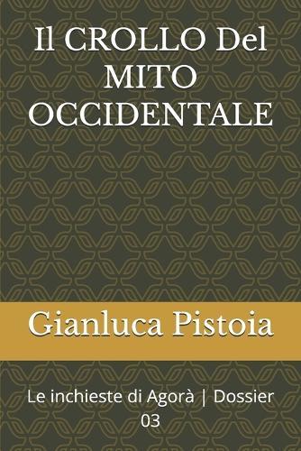 Il CROLLO Del MITO OCCIDENTALE: Le inchieste di Agorà Dossier 03