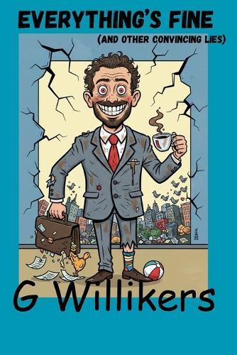 Everything's Fine: (And Other Very Convincing Lies