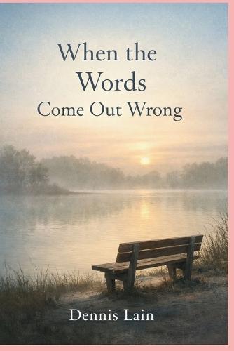 When The Words Come Out Wrong