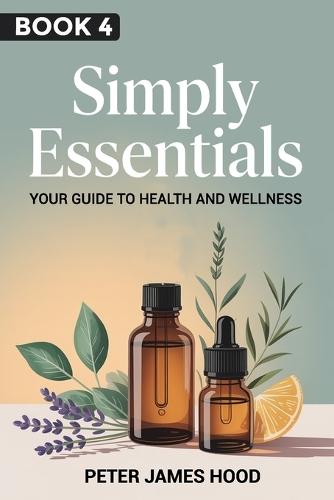 Simply Essentials: : Your Guide to Health and Wellness