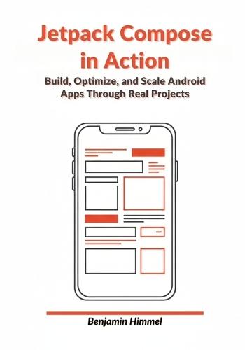 Jetpack Compose in Action: Build, Optimize, and Scale Android Apps Through Real Projects
