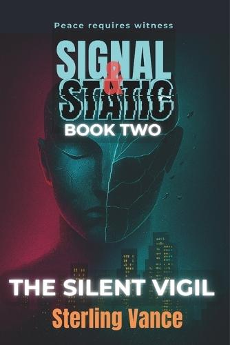 The Silent Vigil: Book Two of Signal & Static