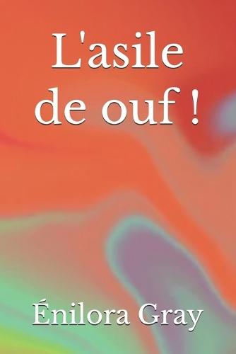 L'asile de ouf !