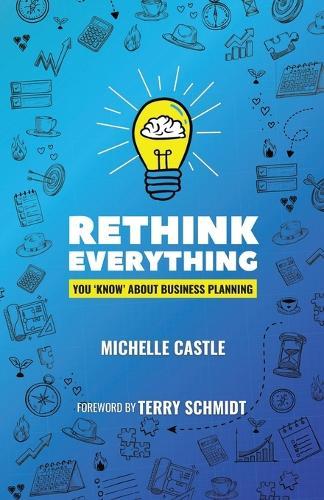 Rethink Everything You 'Know' About Business Planning