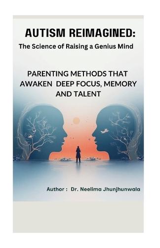 Autism_Reimagined: The Science of Raising a Genius Mind.