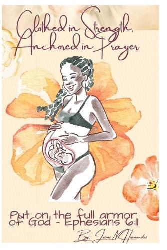 Clothed in Strength Anchored in Prayer: Put on the full armor of God- Ephesians 6:11