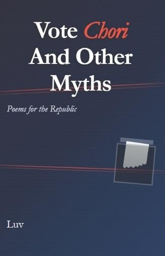 Vote Chori and Other Myths: Poems for the Republic