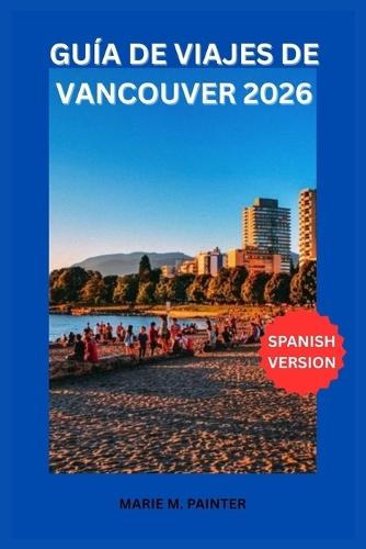 Guía de Viaje de Vancouver 2026