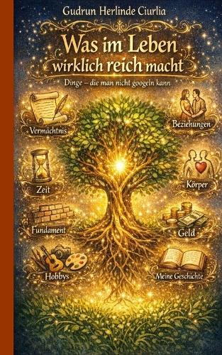 Was im Leben wirklich reich macht: Dinge - die man nicht googeln kann