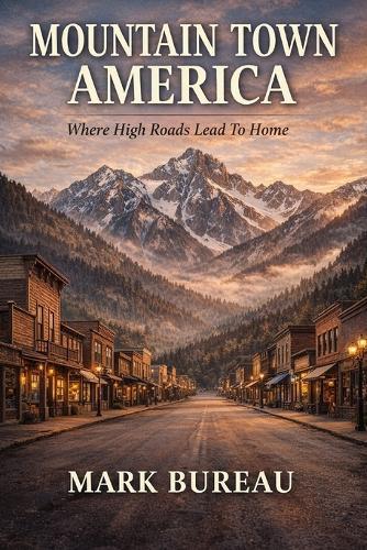 Mountain Town America: Where High Roads Lead to Home