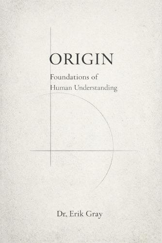 Origin: Foundations of Human Understanding