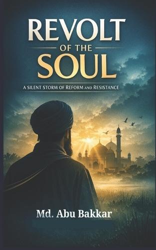 Revolt of the Soul: A Silent Storm of Reform and Resistance