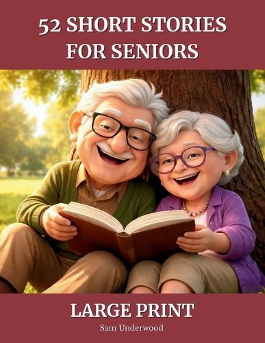 52 Short Stories for Seniors: Heartwarming Short Stories in Large Print to Spark Memories and Emotions - For Seniors and Caregivers
