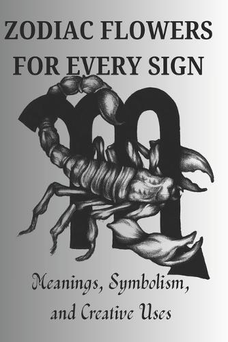 Zodiac Flowers for Every Sign: Meanings, Symbolism, and Creative Uses