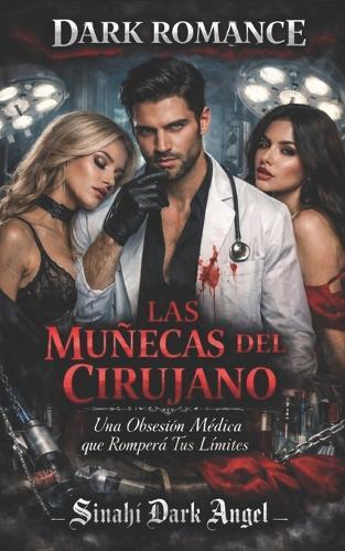 Las Muñecas del Cirujano: Una Obsesión Médica que Romperá Tus Límites