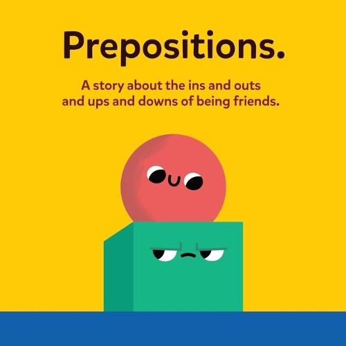 Prepositions: A story about the ins and outs and ups and downs of being friends