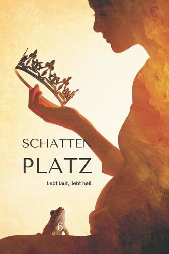 Schattenplatz: Lebt hell - Liebt laut