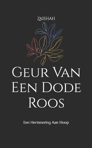 Geur Van Een Dode Roos: Een Herinnering Aan Hoop