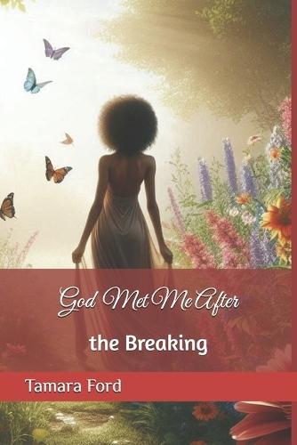 God Met Me After the Breaking: A Collection Of Short Stories