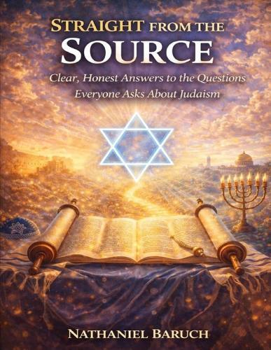 Straight from the Source: Clear, Honest Answers to the Questions Everyone Asks About Judaism