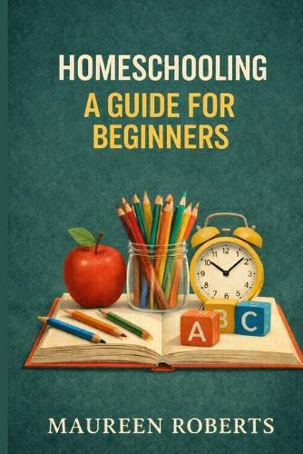 Homeschooling: A Guide for Beginners