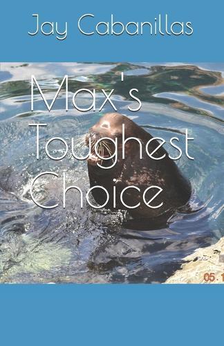 Max's Toughest Choice