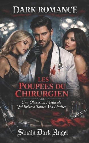 Les Poupées Du Chirurgien: Une Obsession Médicale Qui Brisera Toutes Vos Limites
