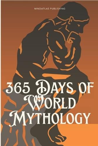 365 Days of World Mythology: Myths, Legends, and Meaning From Every Culture - Short Daily Reads
