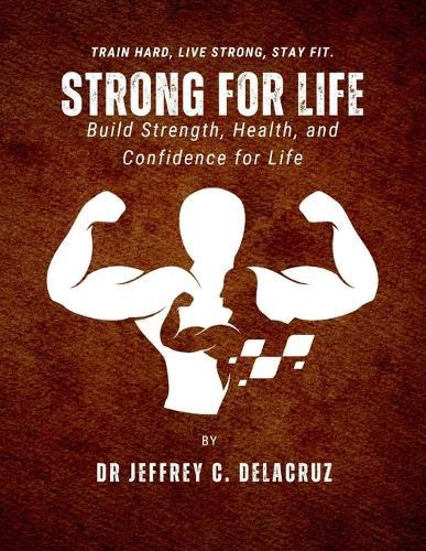 Strong for Life: Build Strength, Health, and Confidence for Life.