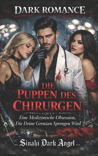 Die Puppen Des Chirurgen: Eine Medizinische Obsession, Die Deine Grenzen Sprengen Wird