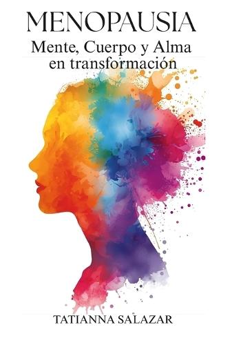 Menopausia: Mente, Cuerpo y Alma en transformación