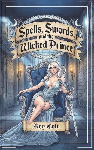 Spells, Swords, and the Wicked Prince