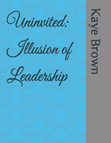 Uninvited: Illusion of Leadership