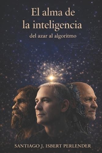 El Alma de la Inteligencia: Del azar al algoritmo