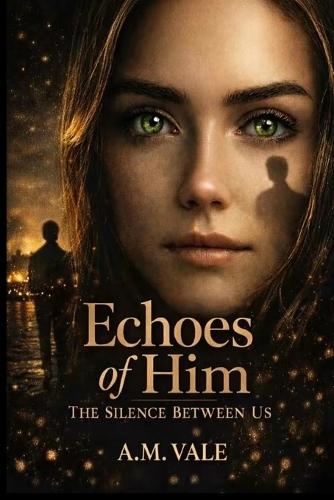 Echoes of Him: The Silence Between Us