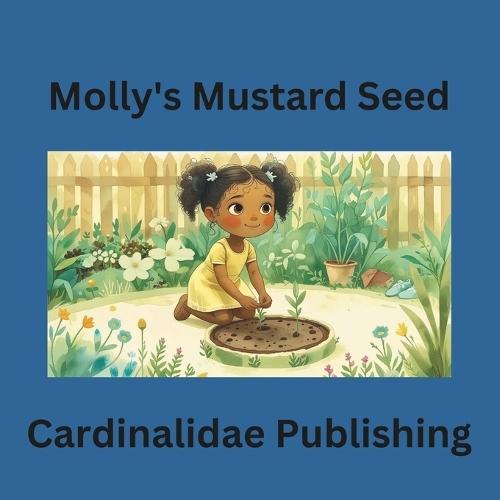 Molly's Mustard Seed Cardinalidae Publishing