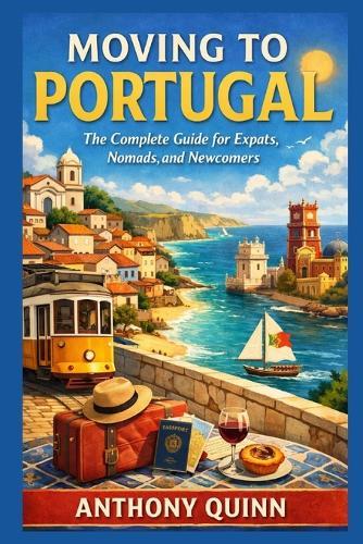 Moving to Portugal: The Complete Guide for Expats, Nomads, and Newcomers