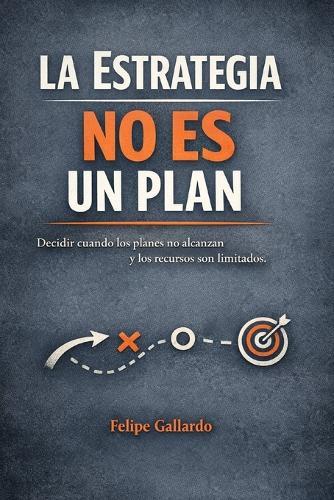 La Estrategia No Es Un Plan