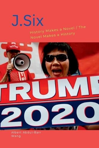 J.Six: History Makes a Novel / The Novel Makes a History