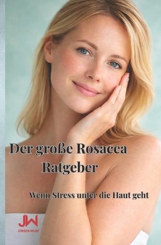 Der große Rosacea Ratgeber: Wenn Stress unter die Haut geht