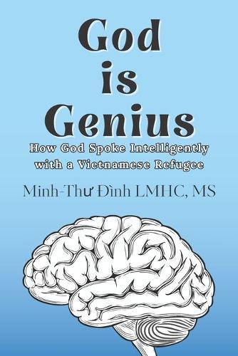 God is Genius: How God Spoke Intelligently with a Vietnamese Refugee