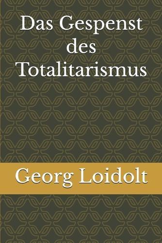 Das Gespenst des Totalitarismus